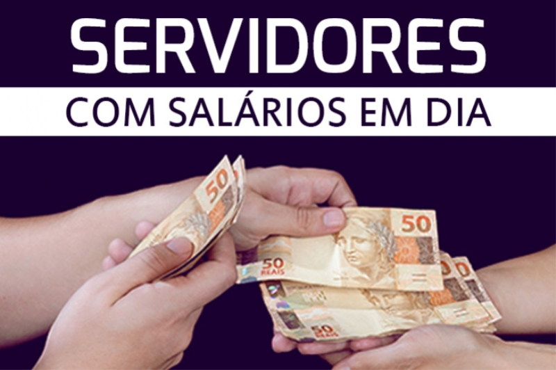 PREFEITURA MANTÉM COMPROMISSO COM SERVIDORES E PAGA SALÁRIOS EM DIA
